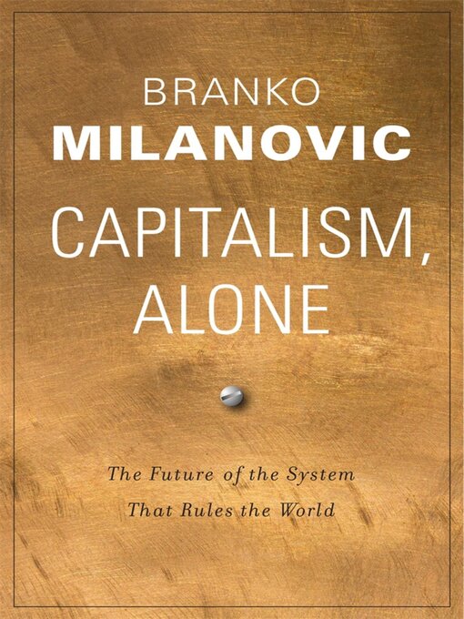 Title details for Capitalism, Alone by Branko Milanovic - Available